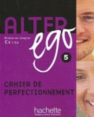 Alter ego 5 - Méthode de Francais niveau C1-C2 Cahier de perfectionnement