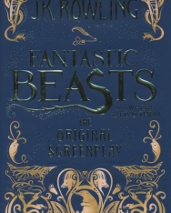 J. K. Rowling: Fantastic Beasts and Where to Find Them - The Original Screenplay