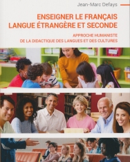 Enseigner le français langue étrangere et seconde - Approche humaniste de la didactique des langues et des cultures