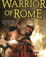 Harry Sidebottom: Warrior of Rome I: Fire in the East