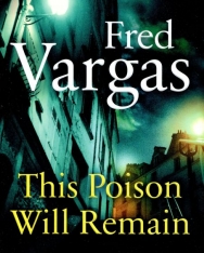 Fred Vargas: This Poison Will Remain