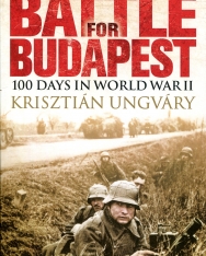 Ungváry Krisztián: Battle for Budapest - 100 Days in World War II