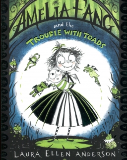 Laura Ellen Anderson: Amelia Fang and the Trouble with Toads