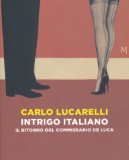 Carlo Lucarelli: Intrigo italiano. Il ritorno del commissario De Luca