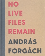 András Forgách: No Live Files Remain