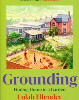 Lulah Ellender: Grounding - Finding Home in a Garden
