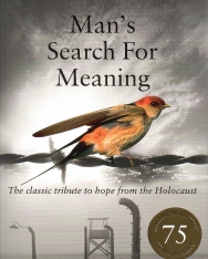 Viktor E Frankl: Man's Search For Meaning: The classic tribute to hope from the Holocaust