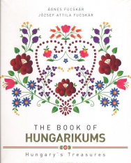 The Book of Hungarikums - Hungary's Treasures