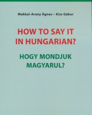 How to say it in Hungarian? / Hogy mondjuk magyarul?