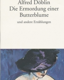 Alfred Döblin: Ermordung einer Butterblume: und andere Erzählungen