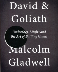 Malcolm Gladwell: David and Goliath: Underdogs, Misfits and the Art of Battling Giants