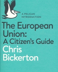 Chris Bickerton: The European Union: A Citizen's Guide