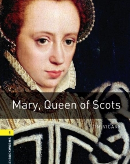 Mary, Queen of Scots - Oxford Bookworms Library Level 1