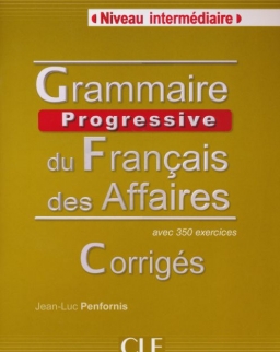 Grammaire Progressive du français des Affaires Corrigés avec 350 exercices - Niveau Intermédiaire