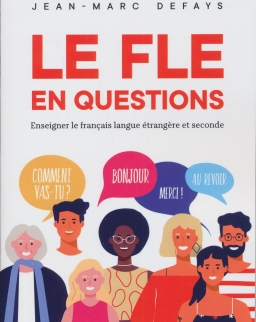 Le FLE en questions - Enseigner le français langue étrangere et seconde
