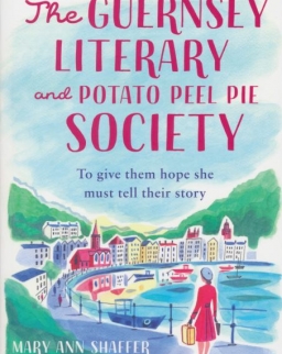 Mary Ann Shaffer: The Guernsey Literary and Potato Peel Pie Society