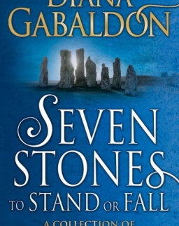 Diana Gabaldon: Seven Stones to Stand or Fall: A Collection of Outlander Short Stories