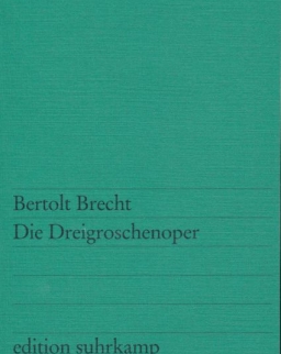 Bertolt Brecht: Die Dreigroschenoper: Nach John Gays »The Beggar's Opera«