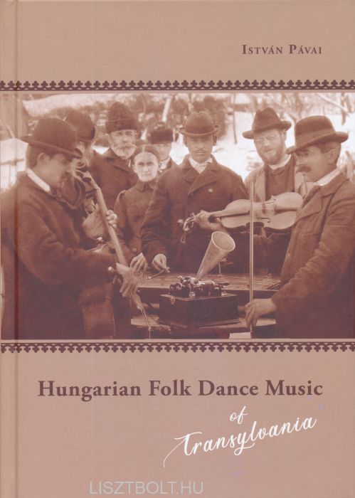 Pávai István: Hungarian Folk Dance Music of Transylvania | Liszt Ferenc  Zeneműbolt | Liszt Ferenc Zeneműbolt