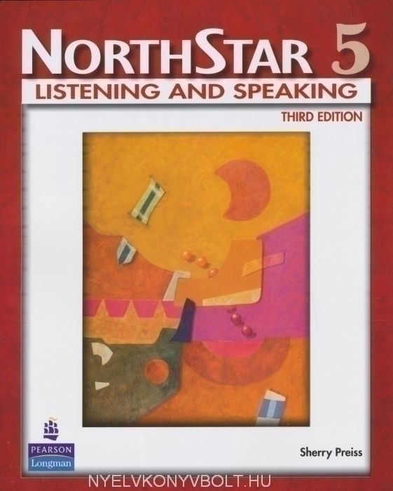 NorthStar Listening and Speaking level 5 Student's Book Third edition Nyelvkönyv