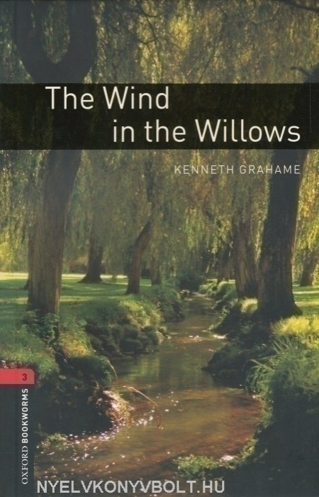 The Wind in the Willows - Oxford Bookworms Library Level 3 | Nyelvkönyv ...