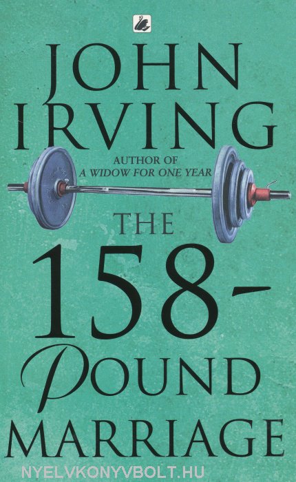 The 158-Pound Marriage by John Irving