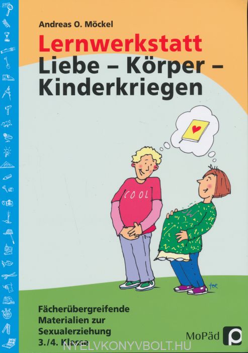 Lernwerkstatt: Körper - Liebe - Kinderkriegen Fächerübergreifende Materiali...